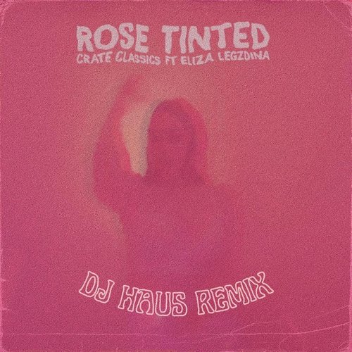 Crate Classics, Eliza Legzdina - Rose Tinted (DJ Haus Remix) [CC2107]